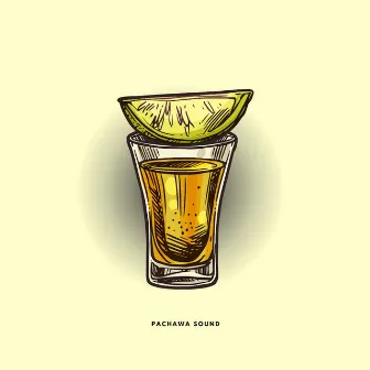 Tequila amb sal by Pachawa Sound