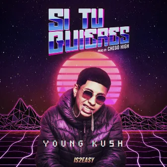 Si Tu Quieres by Young Kush