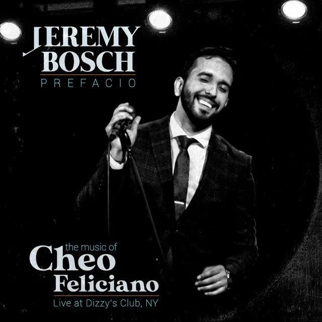 Prefacio: The Music Of Cheo Feliciano (Live At Dizzy's Club, NY)