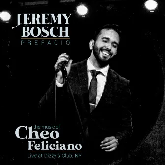 Prefacio: The Music Of Cheo Feliciano (Live At Dizzy's Club, NY) by Jeremy Bosch