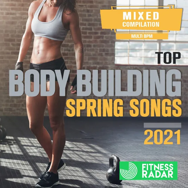 Top Body Building Spring Songs 2021 (Fitness Mixed Version)