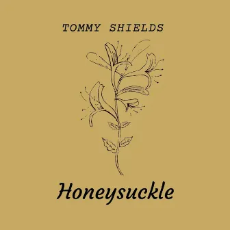 Honeysuckle by Tommy Shields