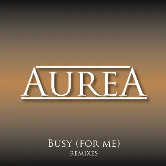 Busy (For Me) Club Mix by Aurea