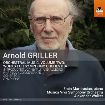 Arnold Griller: Orchestral Music, Vol. 2 – Works for Symphony Orchestra by Arnold Griller