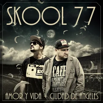 Amor y Vida + Ciudad de Angeles by Skool 77