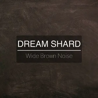 Wide Brown Noise by Dream Shard