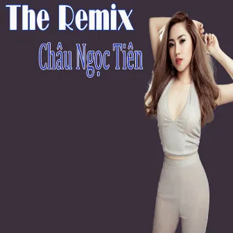 The Remix by Châu Ngọc Tiên