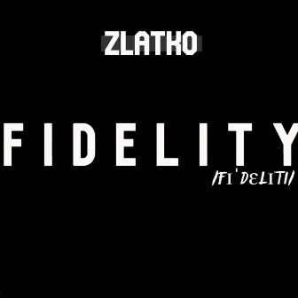 Fidelity by Zlatko