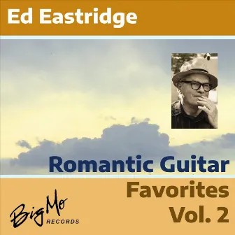 Romantic Guitar Favorites, Vol. 2 by Ed Eastridge