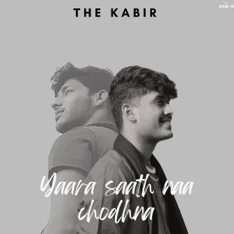 Yaara Saath Naa Chodhna by The Kabir