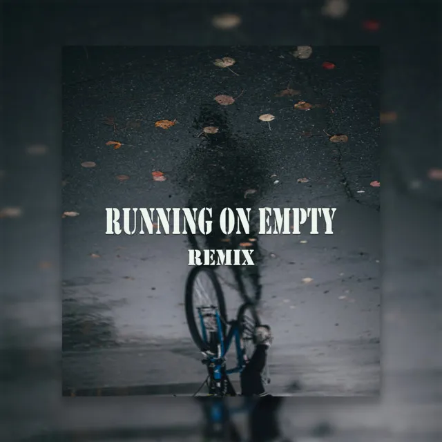 Running On Empty Remix