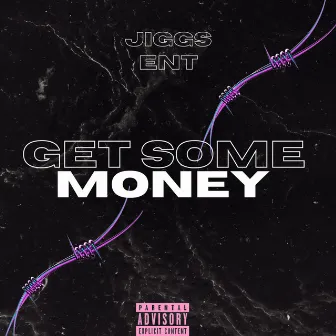 Get some money by Jiggs Ent