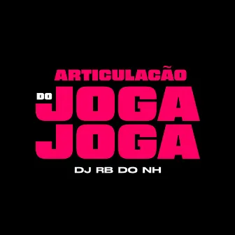 Articulação Do Joga Joga by DJ RB DO NH