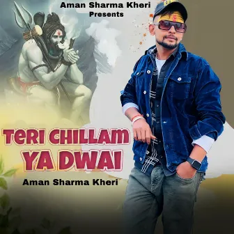 Teri Chillam Ya Dawai by Aman Sharma Kheri