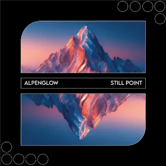 Alpenglow by Still Point