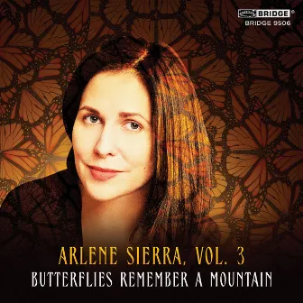 Arlene Sierra, Vol. 3: Butterflies Remember a Mountain by Arlene Sierra