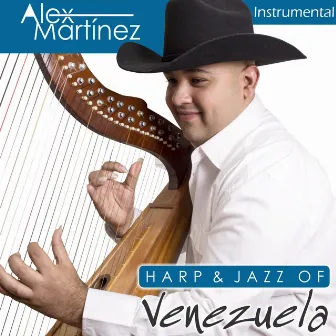 Harp & Jazz of Venezuela (Arpa y Jazz de Venezuela) by Alex Martinez