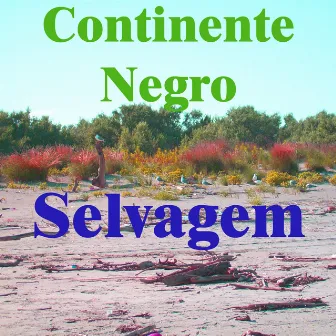 Continente Negro by Selvagem