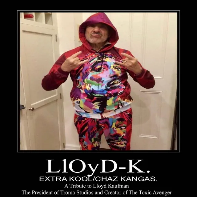 Lloyd​-​K. (A Tribute to Lloyd Kaufman The President of Troma Studios and Creator of the Toxic Avenger)