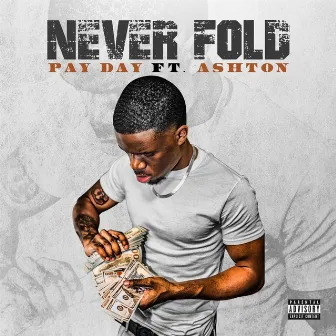 Never Fold by Pay Day