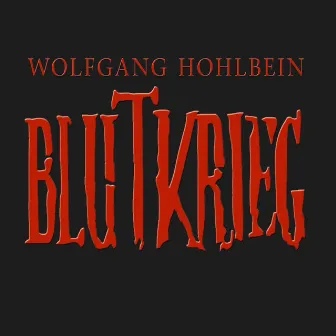 Blutkrieg - Die Edition by Wolfgang Hohlbein