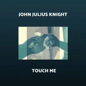 Touch Me by John Julius Knight