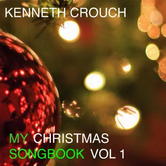 My Christmas Songbook, Vol. 1 by Kenneth Crouch