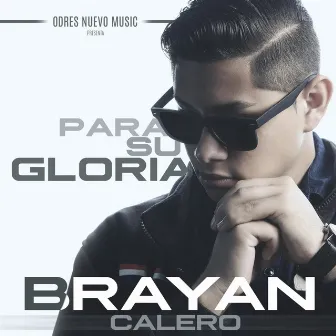 Para Su Gloria by Brayan Calero