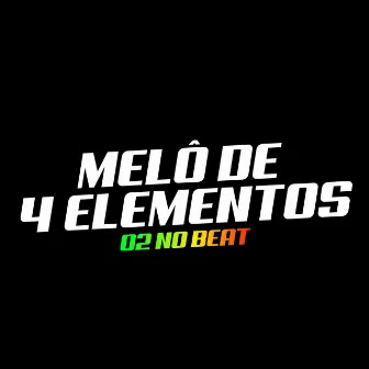 Melô de 4 Elementos by 02 No Beat Oficial