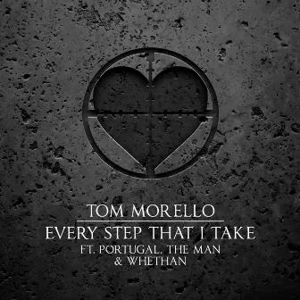 Every Step That I Take (feat. Portugal. The Man & Whethan) by Tom Morello