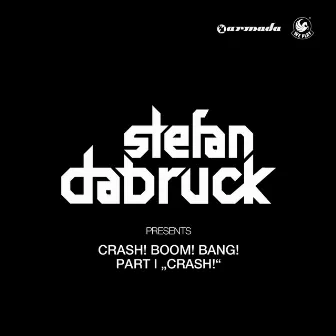 Crash! Boom! Bang! - Part I: Crash! (Mixed Version) by Stefan Dabruck