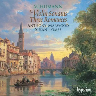 Schumann: Violin Sonatas Nos. 1 & 2; 3 Romances, Op. 94 by Anthony Marwood