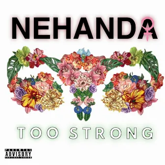 Too Strong by Nehanda