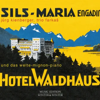 Hotel Waldhaus: Sils-Maria (Jürg Kienberer, Trio Farkas und das Welte-Mignon-Piano) by Jürg Kienberger