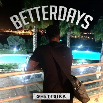 Betterdays by Ghettsika