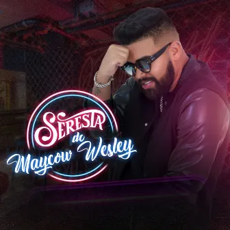 Seresta do Maycow Wesley by Maycow Wesley