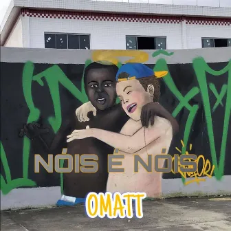 Nois É Nois by OMATT