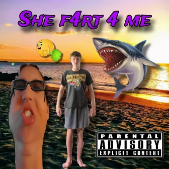 She F4RT 4 Me by lil diarrhea