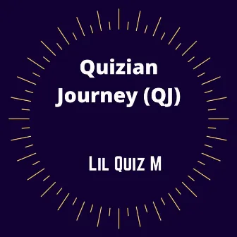 Quizian Journey (QJ) by Lil Quiz M