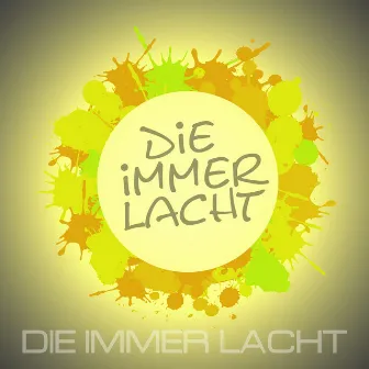 Die immer lacht by Die Immer Lacht