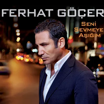 Seni Sevmeye Aşığım by Ferhat Göçer