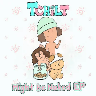 Might Be Naked EP by TCHiLT