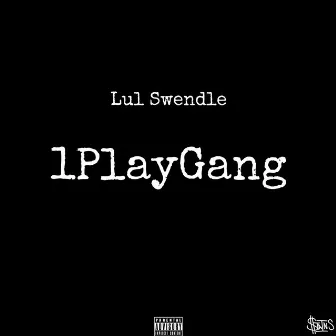 1PlayGang by LulSwendle