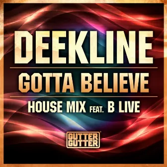 Gotta Believe (House Mix) by B Live