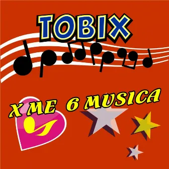 X me 6 musica by Tobix