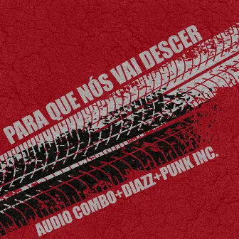 Para Que Nós Vai Descer by Punk Inc.