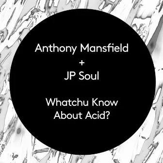 Whatchu Know About Acid? by JP Soul