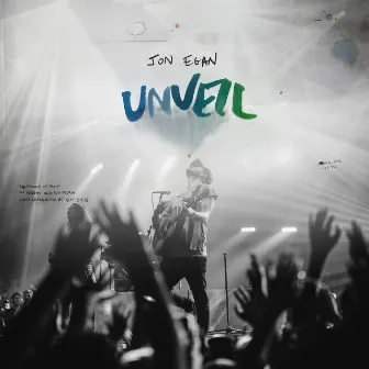 Unveil (Live) by Jon Egan