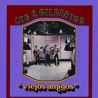 Viejos Amigos by Los Dos Gilbertos