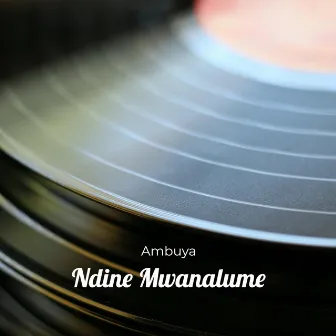 Ndine Mwanalume by Ambuya